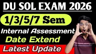 DU SOL Internal Assessment last date Extend | DU SOL 1st 3rd 5th 7th Semester Internal Assessment