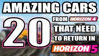 20 AWESOME Cars From FORZA HORIZON 4 That Need To RETURN In Forza Horizon 5!!!