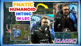 FNC Humanoid INTING in FNATIC vs BDS [CLASSIC]