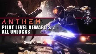 Anthem | All Pilot Level Unlocks & rewards