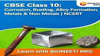 CBSE Class 10 Corrosion Rusting Alloy formation - Metals & Non Metals NCERT Chemistry @bioneetirrg