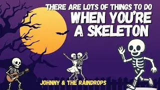 'There are lots of things to do when you're a skeleton' | Halloween song by Johnny & the Raindrops