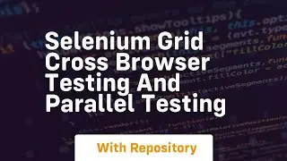 selenium grid cross browser testing and parallel testing