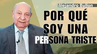¿Por Qué Soy Una Persona Triste Si Creo En Dios? - Pastor Alejandro Bullón