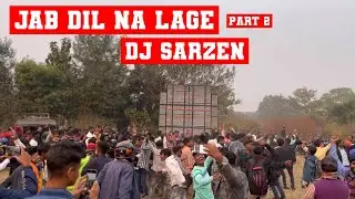 Jab Dil Na Lage Dil Dar Dj SarZen Setup Song Patrahatu Valley Part 2