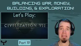 Let's Play: Civilization 7 | Part 19 - Unit Movement, Battle Planning, & Distant Lands Exploration