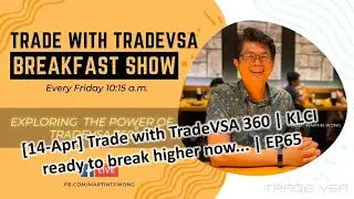 [14-Apr] Trade with TradeVSA 360 | KLCI ready to break higher now... | EP65