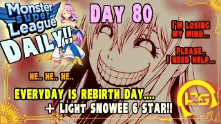 Monster Super League DAILY!! MORE REBIRTHS + LIGHT SNOWEE 6 STAR!! I'VE 100% LOST MY MIND... ♕D.80