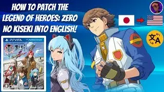 How To Patch The Legend Of Heroes: Zero No Kiseki Into English! (PS Vita English Patch Tutorial)