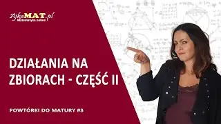 Działania na zbiorach - część II - powtórki do matury