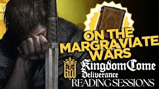 Kingdom Come: Deliverance Reading Session - On the Margraviate Wars