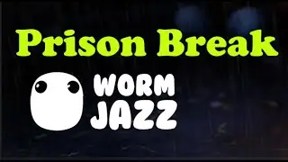 Prison Break / Worm Jazz