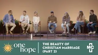 The Beauty of Christian Marriage - Part 2 | One Hope | Worship & Teaching