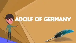 What is Adolf of Germany?, Explain Adolf of Germany, Define Adolf of Germany