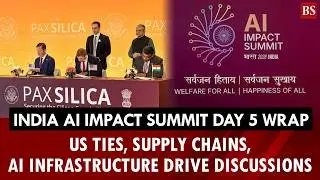 India AI Impact Summit Day 5 wrap: US ties, supply chains, AI infrastructure drive discussions