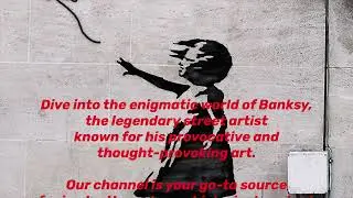 Banksy Appreciation channel. What you can expect!