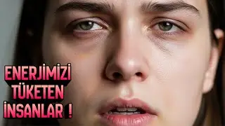 Neden Bazı İnsanlar Enerjimizi Bir Anda Tüketir? | Psikolojik Gerçekler!