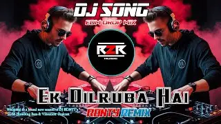 EK DILRUBA HAI DJ SONG  &ndash; UNIQUE STYLE EDM REMIX | DJ REMIX 2025 | DJ R2R MUSIC