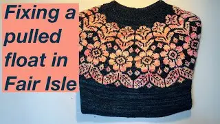 Fixing a pulled float in Fair Isle - NOT A TUTORIAL - I just recorded myself fixing it