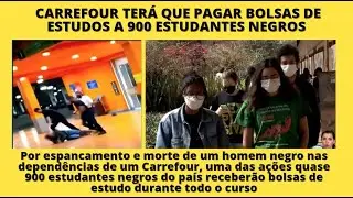 CARREFOUR TER&Aacute; QUE PAGAR BOLSAS A ESTUDANTES NEGROS DE 22 ESTADOS BRASILEIROS E DISTRITO FEDERAL