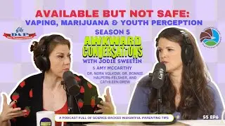 S5 EP6: Available But Not Safe: Vaping, Marijuana & Youth Perception
