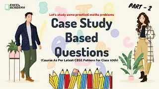 Case Studies (PART -2) || For students of Class 10th as per latest CBSE exam pattern