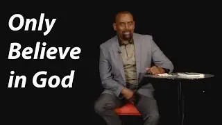 Do You Believe in the Bible, or Do You Believe in God? (Church, May 28, 2017)