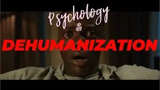 Psychology & Dehumanization