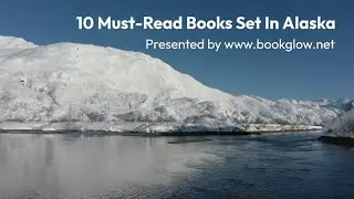 10 Must-Read Books Set In Alaska