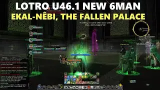 LOTRO: U46.1 New 6man First Look | Ekal-N&ecirc;bi, The Fallen Palace