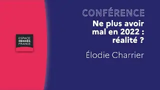 Ne plus avoir mal en 2022 : réalité ? - Élodie Charrier