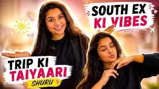Phone Ne Kiya Pareshan 🥲 | South Ex Gayi & Trip Ki Taiyaari Shuru 😍💫