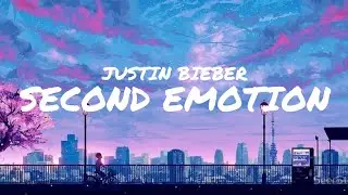 Justin Bieber  - Second Emotion // lyrics