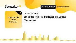 Episodio 161 - El podcast de Laura Clemente