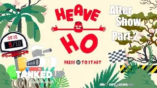 Tanked Up After Show  - Heave Ho pt. 2