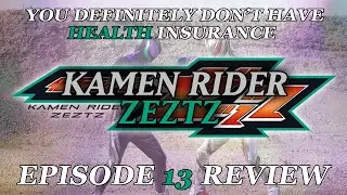 У тебя точно нет медицинской страховки &mdash; Обзор 13 серии Kamen Rider Zeztz