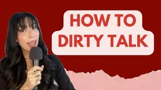 HOW TO DIRTY TALK IN BED