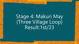 Stage 4: Makuri May - Three Village Loop(1st/23)