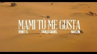 Venet G, Pablo Gadiel, Naitzav - Mami Tu Me Gusta (Video Oficial) (Prod Sebarevalonthebeat)