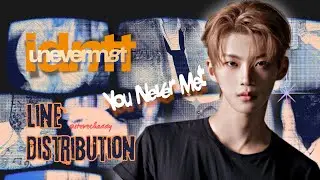 idntt 아이덴티티 You Never Met Line Distribution Lyrics