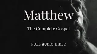 The Gospel of Matthew: Full Audio Bible