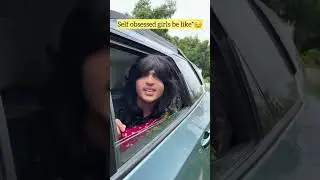 Self obsessed girls be like 😂&hearts;️ | Women☕️ | Raj Grover | #shorts