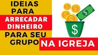 Como ganhar dinheiro na igreja - ideias para arrecadar fundos para grupos na igreja