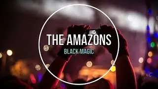 The Amazons - Black Magic (Tradu&ccedil;&atilde;o)