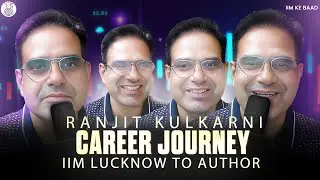 Engineer, MBA, Entrepreneur, Author: The Career Journey of Ranjeet Kulkarni! IIM Lucknow #career