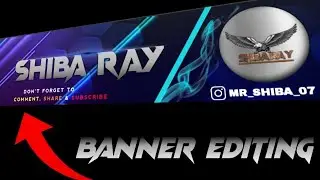 YOUTUBE BANNER EDITING || HOW TO EDIT YOUTUBE BANNER || PROFESSIONAL BANNER EDITING || BY SHIBA RAY