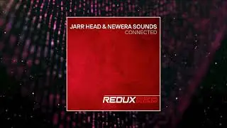 JARR Head & NewEra Sounds - Connected (Extended Mix) [REDUX RED]