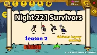 Night 219-221 | Season 2 of Endless Deads | Stick War: Legacy Gaming