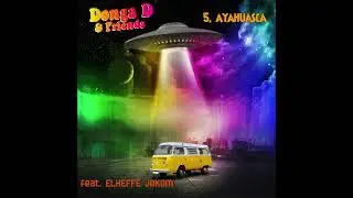 Donga D - Ayahuasca (Official Audio) ft. Elheffe Jakom