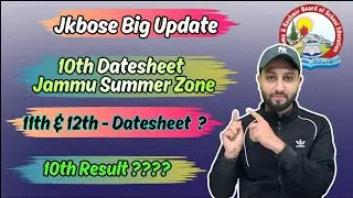 Jkbose Big Update  - 10th Jammu Summer Zone Datesheet Released & What about 11th & 12th & Result ??
